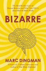 Bizarre: The Most Peculiar Cases of Human Behavior and What They Tell Us about How the Brain Works cena un informācija | Sociālo zinātņu grāmatas | 220.lv