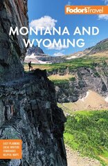 Fodor's Montana and Wyoming: with Yellowstone, Grand Teton, and Glacier National Parks 5th edition cena un informācija | Ceļojumu apraksti, ceļveži | 220.lv