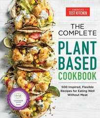 Complete Plant-Based Cookbook: 500 Inspired, Flexible Recipes for Eating Well without Meat цена и информация | Книги рецептов | 220.lv