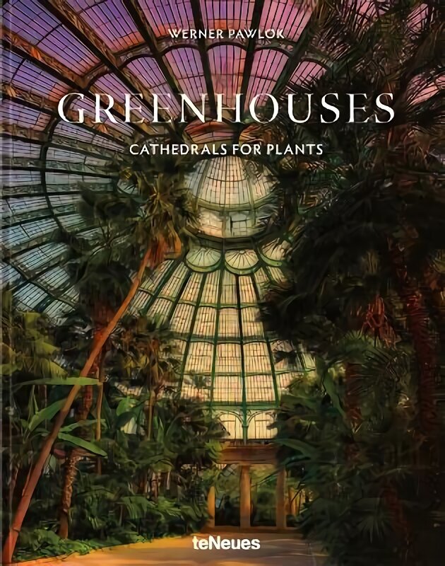 Greenhouses: Cathedrals for Plants cena un informācija | Grāmatas par fotografēšanu | 220.lv