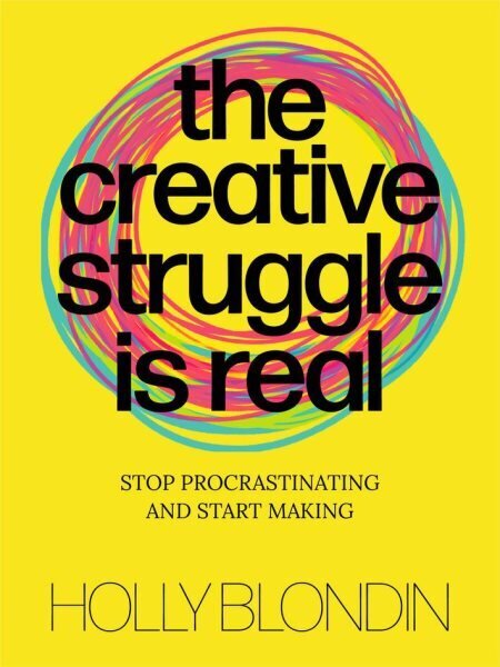 Creative Struggle is Real: Stop procrastinating and start making cena un informācija | Mākslas grāmatas | 220.lv