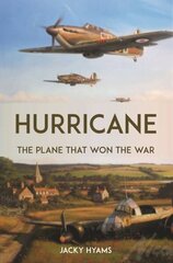 Hurricane: The Plane that Won the War cena un informācija | Vēstures grāmatas | 220.lv