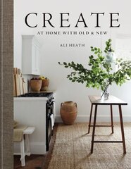 Create: At Home with Old & New цена и информация | Самоучители | 220.lv