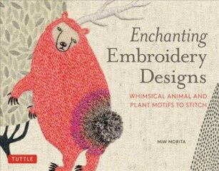 Enchanting Embroidery Designs: Whimsical Animal and Plant Motifs to Stitch цена и информация | Книги о питании и здоровом образе жизни | 220.lv