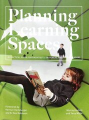 Planning Learning Spaces: A Practical Guide for Architects, Designers and School Leaders цена и информация | Книги по архитектуре | 220.lv