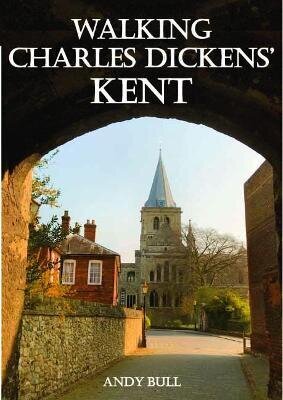 Walking Charles Dickens' Kent цена и информация | Grāmatas par veselīgu dzīvesveidu un uzturu | 220.lv