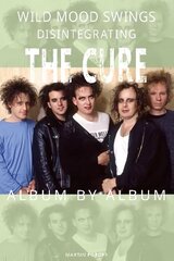 Wild Mood Swings: Disintegrating The Cure Album by Album цена и информация | Книги об искусстве | 220.lv