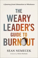 Weary Leader's Guide to Burnout: A Journey from Exhaustion to Wholeness cena un informācija | Garīgā literatūra | 220.lv