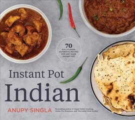 Indian Instant Pot Cookbook: 70 Healthy, Easy, Authentic Recipes цена и информация | Книги рецептов | 220.lv