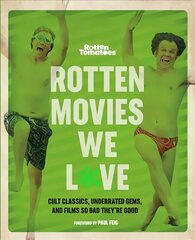 Rotten Movies We Love: Cult Classics, Underrated Gems, and Films So Bad They're Good цена и информация | Книги об искусстве | 220.lv