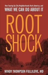 Root Shock: How Tearing Up City Neighborhoods Hurts America, And What We Can Do About It Second Edition цена и информация | Книги по архитектуре | 220.lv