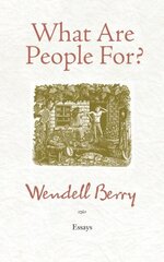 What Are People For?: Essays Second Edition cena un informācija | Sociālo zinātņu grāmatas | 220.lv