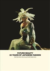 Future Beauty: 30 Years of Japanese Fashion: 30 Years of Japanese Fashion цена и информация | Книги об искусстве | 220.lv