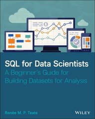 SQL for Data Scientists: A Beginner's Guide for Building Datasets for Analysis cena un informācija | Ekonomikas grāmatas | 220.lv