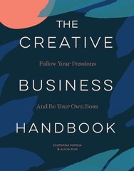 Creative Business Handbook: Follow Your Passions and Be Your Own Boss cena un informācija | Mākslas grāmatas | 220.lv