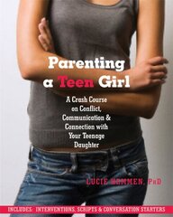 Parenting a Teen Girl: A Crash Course on Conflict, Communication and Connection with Your Teenage Daughter cena un informācija | Pašpalīdzības grāmatas | 220.lv