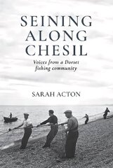 Seining Along Chesil: Voices from a Dorset fishing community cena un informācija | Grāmatas par veselīgu dzīvesveidu un uzturu | 220.lv