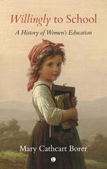 Willingly to School: A History of Women's Education cena un informācija | Sociālo zinātņu grāmatas | 220.lv