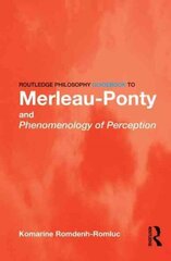 Routledge Philosophy GuideBook to Merleau-Ponty and Phenomenology of Perception New edition цена и информация | Исторические книги | 220.lv
