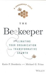 Beekeeper: Pollinating Your Organization for Transformative Growth цена и информация | Книги по экономике | 220.lv