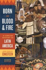 Born in Blood and Fire: A Concise History of Latin America Fourth Edition cena un informācija | Vēstures grāmatas | 220.lv