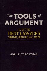 Tools of Argument: How the Best Lawyers Think, Argue, and Win цена и информация | Книги по экономике | 220.lv