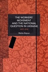 Workers' Movement and the National Question in Ukraine: 1897-1917 cena un informācija | Sociālo zinātņu grāmatas | 220.lv