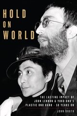 Hold On World: The Lasting Impact of John Lennon and Yoko Ono's Plastic Ono Band, Fifty Years On cena un informācija | Mākslas grāmatas | 220.lv