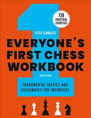 Everyone's First Chess Workbook: Fundamental Tactics and Checkmates for Improvers цена и информация | Книги о питании и здоровом образе жизни | 220.lv