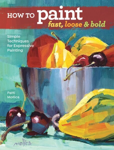 How to Paint Fast, Loose and Bold: Simple Techniques for Expressive Painting cena un informācija | Mākslas grāmatas | 220.lv