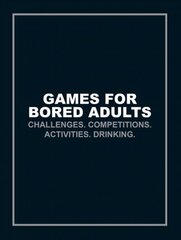 Games for Bored Adults: Challenges. Competitions. Activities. Drinking. cena un informācija | Grāmatas par veselīgu dzīvesveidu un uzturu | 220.lv