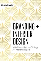 Branding Interior Design: Visibilty and Business Strategy for Interior Designers: Visibilty and Business Strategy for Interior Designers цена и информация | Книги об архитектуре | 220.lv