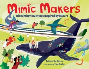 Mimic Makers: Biomimicry Inventors Inspired by Nature цена и информация | Книги для подростков и молодежи | 220.lv