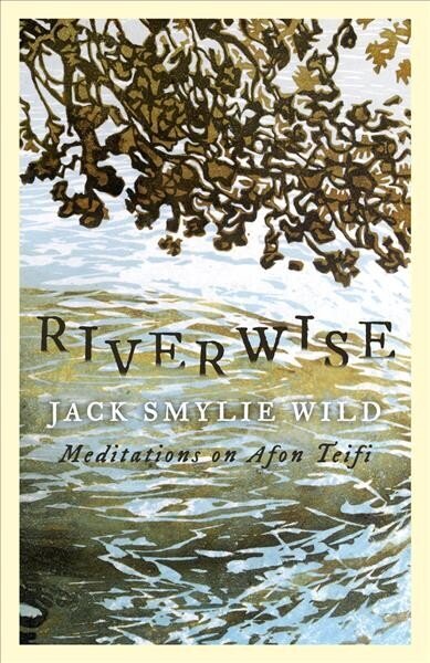 Riverwise: Meditations on Afon Teifi Alternate cena un informācija | Biogrāfijas, autobiogrāfijas, memuāri | 220.lv