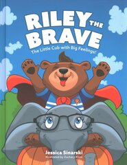 Riley the Brave - The Little Cub with Big Feelings!: Help for Cubs Who Have Had A Tough Start in Life Illustrated edition цена и информация | Книги для малышей | 220.lv