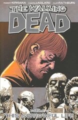Walking Dead Volume 6: This Sorrowful Life illustrated edition, v. 6, The Walking Dead Volume 6: This Sorrowful Life This Sorrowful Life cena un informācija | Fantāzija, fantastikas grāmatas | 220.lv