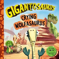 Gigantosaurus - Crying Wolfasaurus: The Boy Who Cried Wolf, dinosaur-style! цена и информация | Книги для малышей | 220.lv