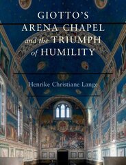 Giotto's Arena Chapel and the Triumph of Humility цена и информация | Книги по архитектуре | 220.lv