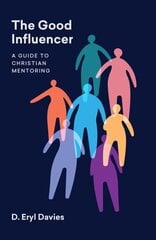 Good Influencer: A Guide to Christian Mentoring цена и информация | Духовная литература | 220.lv