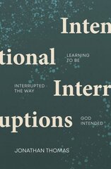 Intentional Interruptions: Learning to be Interrupted the Way God Intended cena un informācija | Garīgā literatūra | 220.lv