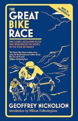 Great Bike Race: The Classic, Acclaimed Book That Introduced the World to the Tour De France цена и информация | Книги о питании и здоровом образе жизни | 220.lv