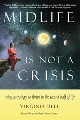 Midlife is Not a Crisis: Using Astrology to Thrive in the Second Half of Life cena un informācija | Pašpalīdzības grāmatas | 220.lv