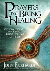 Prayers That Bring Healing: Overcome Sickness, Pain, and Disease. God's Healing Is for You! цена и информация | Духовная литература | 220.lv