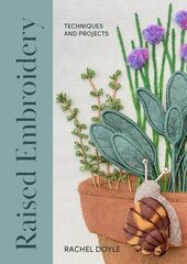 Raised Embroidery: Techniques and Projects cena un informācija | Grāmatas par veselīgu dzīvesveidu un uzturu | 220.lv