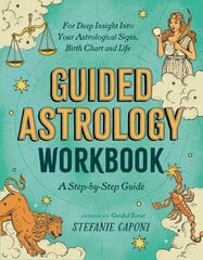 Guided Astrology Workbook: A Step-by-Step Guide for Deep Insight into Your Astrological Signs, Birth Chart, and Life цена и информация | Самоучители | 220.lv