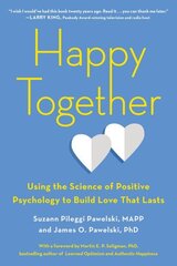 Happy Together: Using the Science of Positive Psychology to Build Love That Lasts cena un informācija | Pašpalīdzības grāmatas | 220.lv