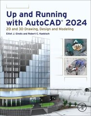 Up and Running with AutoCAD (R) 2024: 2D and 3D Drawing, Design and Modeling cena un informācija | Grāmatas par arhitektūru | 220.lv