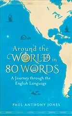 Around the World in 80 Words: A Journey Through the English Language cena un informācija | Svešvalodu mācību materiāli | 220.lv
