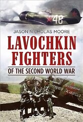 Lavochkin Fighters of the Second World War cena un informācija | Vēstures grāmatas | 220.lv