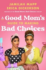 Good Mom's Guide to Making Bad Choices cena un informācija | Biogrāfijas, autobiogrāfijas, memuāri | 220.lv